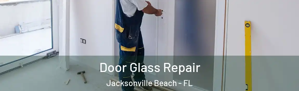  Door Glass Repair Jacksonville Beach - FL