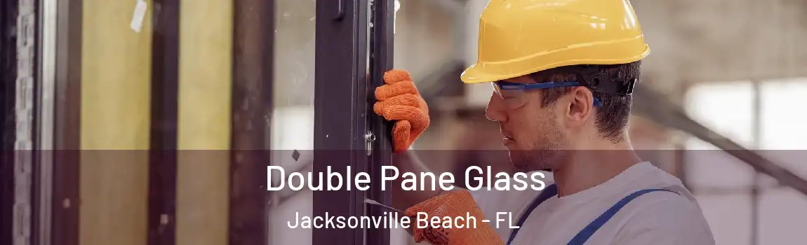  Double Pane Glass Jacksonville Beach - FL