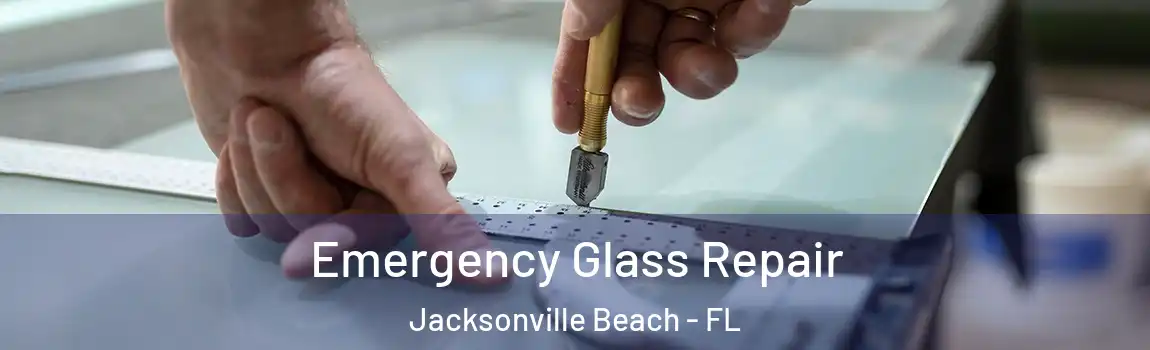  Emergency Glass Repair Jacksonville Beach - FL