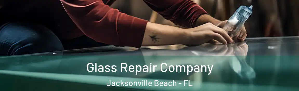  Glass Repair Company Jacksonville Beach - FL