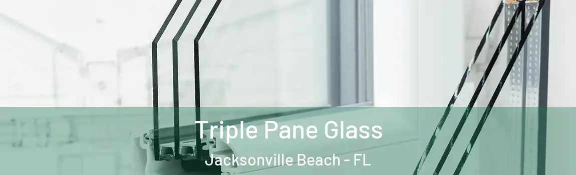  Triple Pane Glass Jacksonville Beach - FL