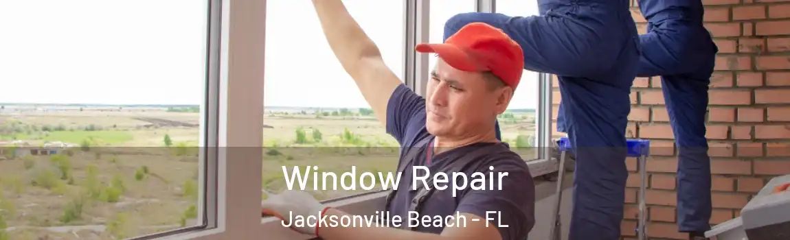  Window Repair Jacksonville Beach - FL